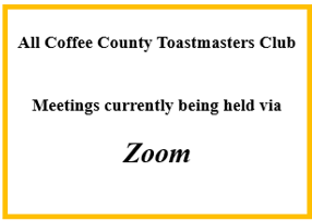 All Coffee County Toastmasters Club meetings are held via Zoom